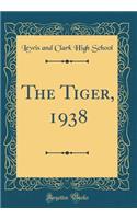 The Tiger, 1938 (Classic Reprint)