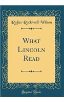 What Lincoln Read (Classic Reprint)