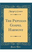 The Pepysian Gospel Harmony (Classic Reprint)