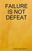 Failure is not Defeat