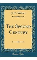 The Second Century (Classic Reprint)