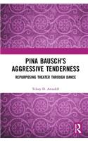 Pina Bausch’s Aggressive Tenderness