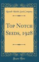 Top Notch Seeds, 1928 (Classic Reprint)