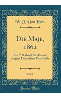 Die Maje, 1862, Vol. 5: Ein Volksblatt für Alt und Jung im Deutschen Vaterlande (Classic Reprint)
