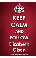 Keep Calm and Follow Elizabeth Olsen 2018-2019 Supreme Planner