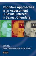 Cognitive Approaches to the Assessment of Sexual Interest in Sexual Offenders