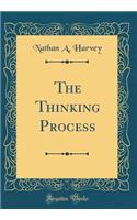 The Thinking Process (Classic Reprint)