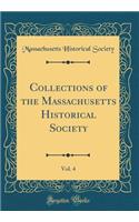 Collections of the Massachusetts Historical Society, Vol. 4 (Classic Reprint)