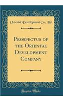 Prospectus of the Oriental Development Company (Classic Reprint)