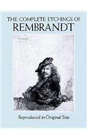 The Complete Etchings of Rembrandt: Reproduced in Original Size