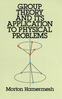 Group Theory and its Application to Physical Problems