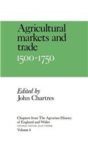 Chapters from the Agrarian History of England and Wales: Volume 4, Agricultural Markets and Trade, 1500-1750
