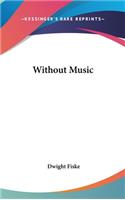 Without Music