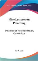 Nine Lectures on Preaching: Delivered at Yale, New Haven, Connecticut