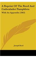 A Reprint Of The Reed And Cadwalader Pamphlets: With An Appendix (1863)