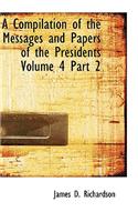 A Compilation of the Messages and Papers of the Presidents Volume 4 Part 2