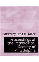 Proceedings of the Pathological Society of Philadelphia