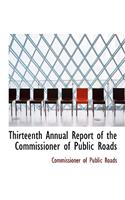 Thirteenth Annual Report of the Commissioner of Public Roads