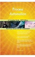 Process Automation A Complete Guide - 2019 Edition