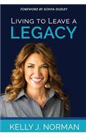 Living to Leave a Legacy