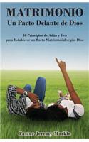 Matrimonio: Un Pacto Delante de Dios / Marriage: A Covenant Before God (Spanish): 10 Principios de Adán y Eva para Establecer un Pacto Matrimonial de Acuerdo co
