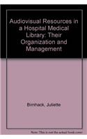 Audiovisual Resources in a Hospital Medical Library: Their Organization and Management