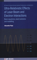 Ultra-Relativistic Effects of Laser Beam and Electron Interactions