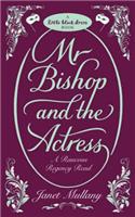 Mr. Bishop and the Actress: A Raucous Regency Read