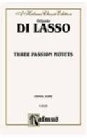 Three Passion Motets: Ssatb & Saattb, A Cappella (Latin Language Edition)