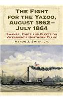 The Fight for the Yazoo, August 1862-July 1864