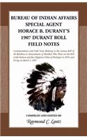 Bureau of Indian Affairs Special Agent Horace B. Durant's 1907 Durant Roll Field Notes