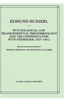 Psychological and Transcendental Phenomenology and the Confrontation with Heidegger (1927-1931): The Encyclopaedia Britannica Article, the Amsterdam Lectures, "Phenomenology and Anthropology" and Husserl's Marginal Notes in Being and Time and Ka