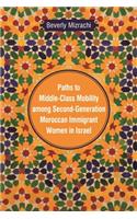 Paths to Middle-Class Mobility among Second-Generation Moroccan Immigrant Women in Israel