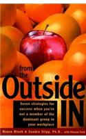 From the Outside in: Seven Strategies for Success When You're Not a Member of the Dominant Group in Your Workplace