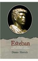 Esteban: The African Slave Who Explored America