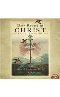 Deep-Rooted in Christ