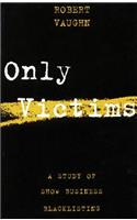 Only Victims: A Study of Show Business Blacklisting(Limelight)