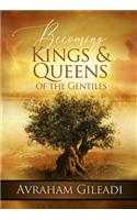 Becoming Kings and Queens of the Gentiles