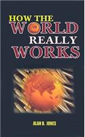 How the World REALLY Works