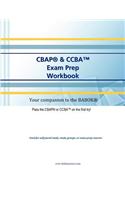 Cbap & Ccba Workbook: A Comprehensive Manual to Help You Learn the Babok(r) and Pass Iiba(r) Certifications