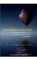 The Emergent Method: A Modern Science Approach to the Phenomenology and Ethics of Emergentism