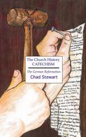 The Church History Catechism: The German Reformation