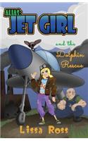 Alias Jet Girl and the Dolphin Rescue