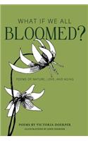 What If We All Bloomed?