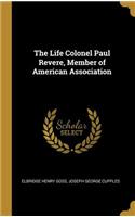 Life Colonel Paul Revere, Member of American Association