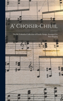 A' Choisir-chiuil: The St. Columba Collection of Gaelic Songs, Arranged for Part-singing
