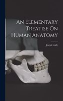 Elementary Treatise On Human Anatomy