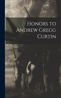 Honors to Andrew Gregg Curtin