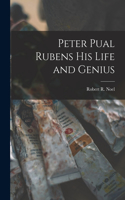 Peter Pual Rubens his Life and Genius