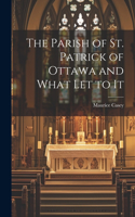 Parish of St. Patrick of Ottawa and What Let to It